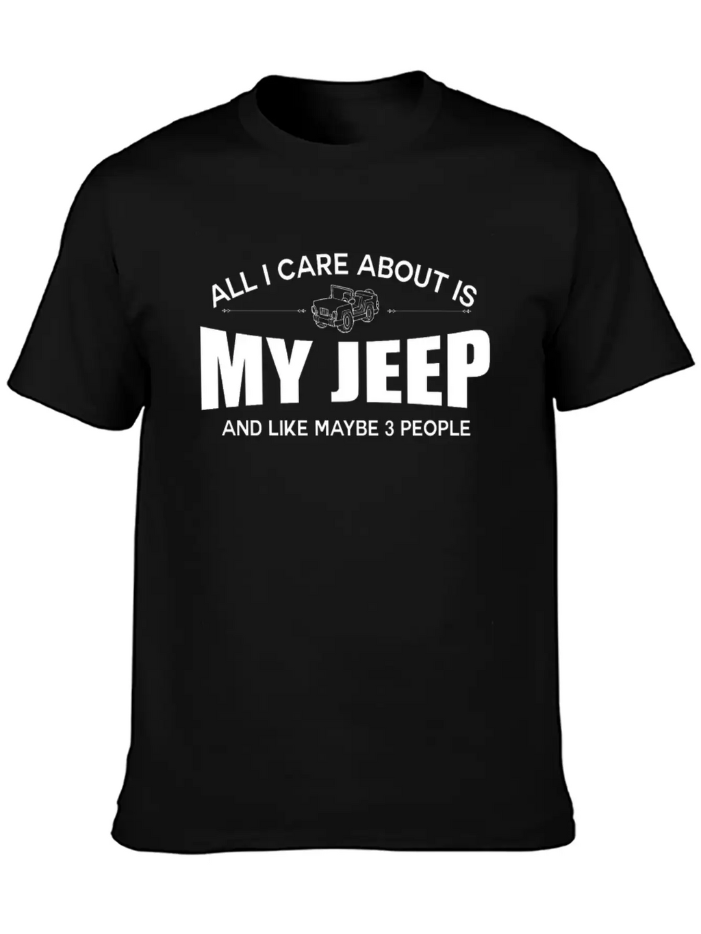Jeep - All I Care About Is My Jeep Essential Cotton Tee For Daily Outfits – Unisex Style
