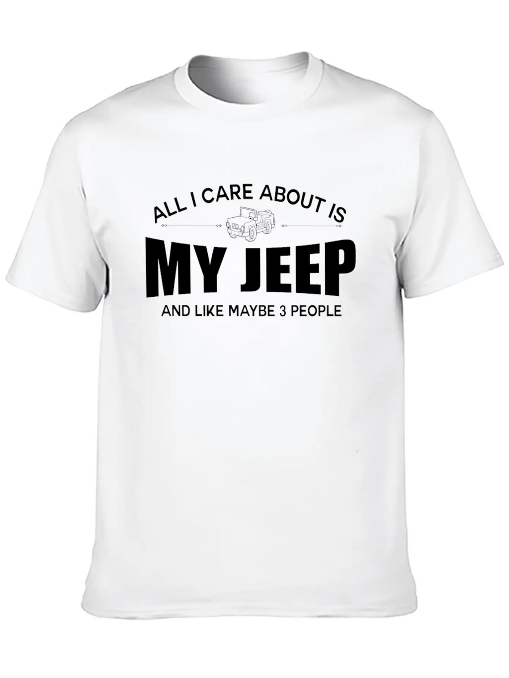 Jeep - All I Care About Is My Jeep Essential Cotton Tee For Daily Outfits – Unisex Style