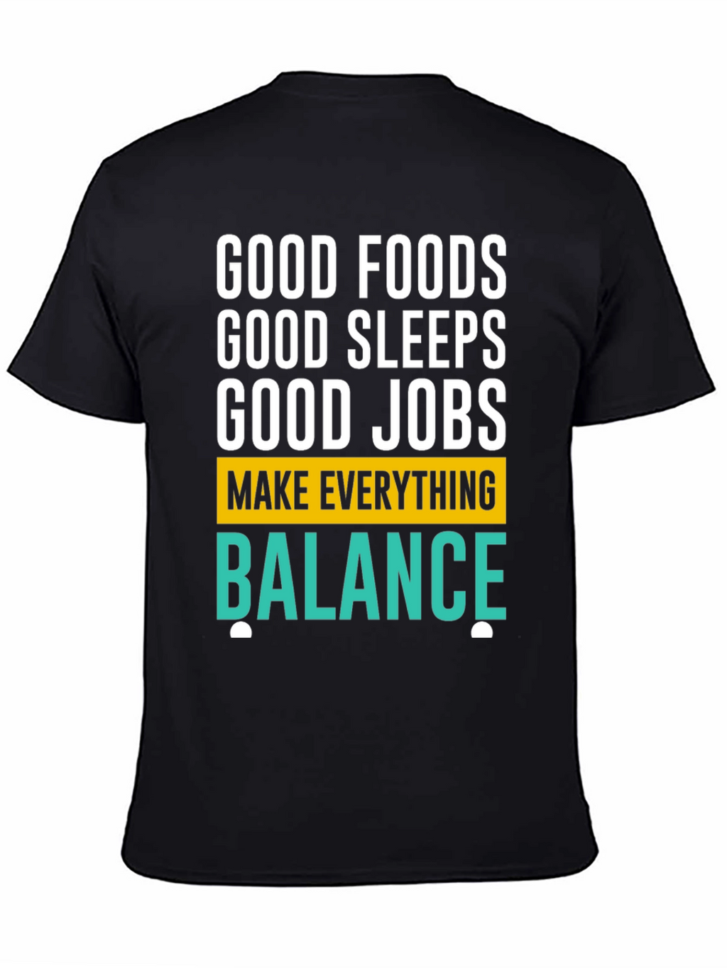 Good Foods Sleeps Jobs T-Shirt - Balance Graphic Tee