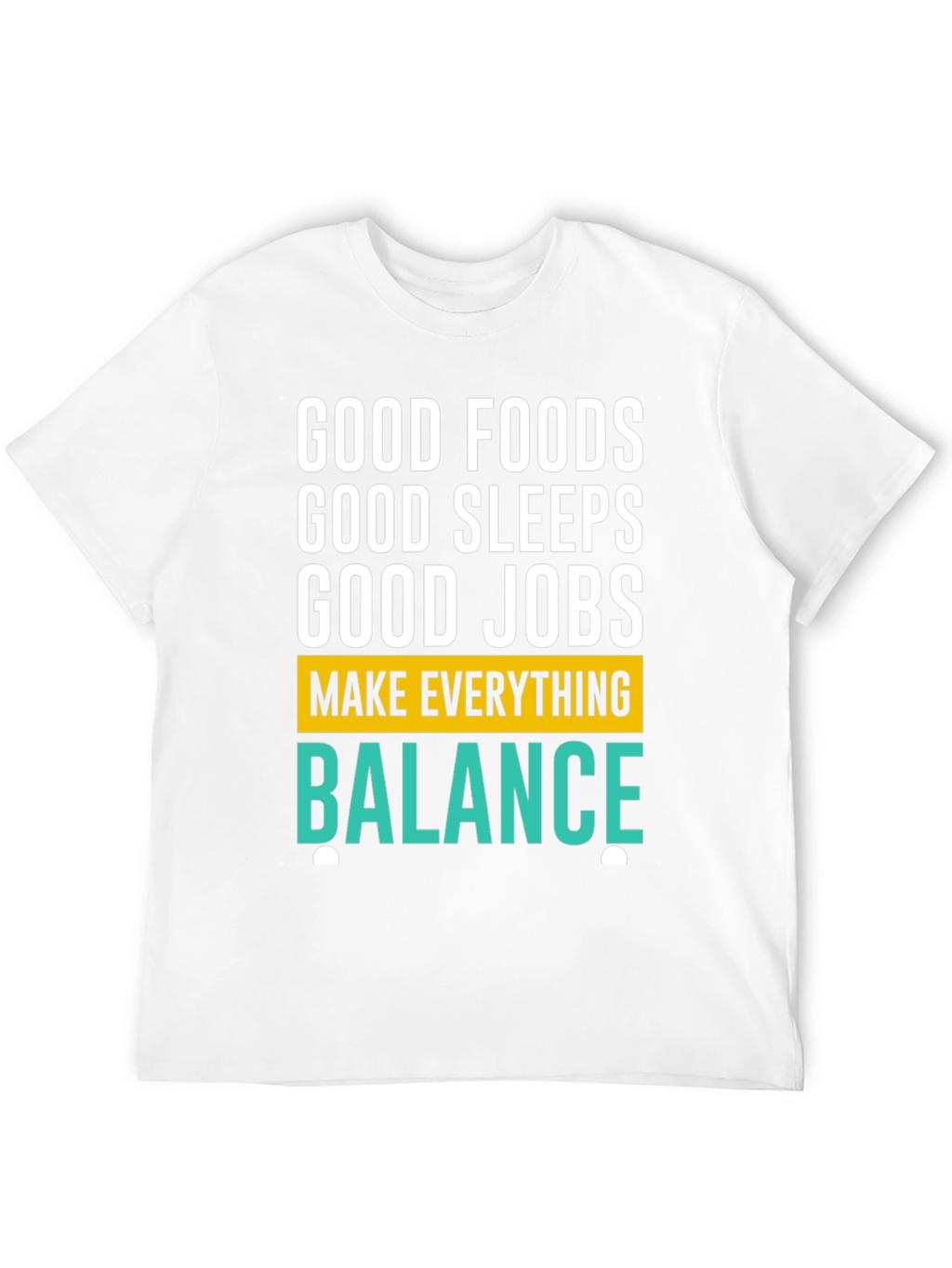 Good Foods Sleeps Jobs T-Shirt - Balance Graphic Tee