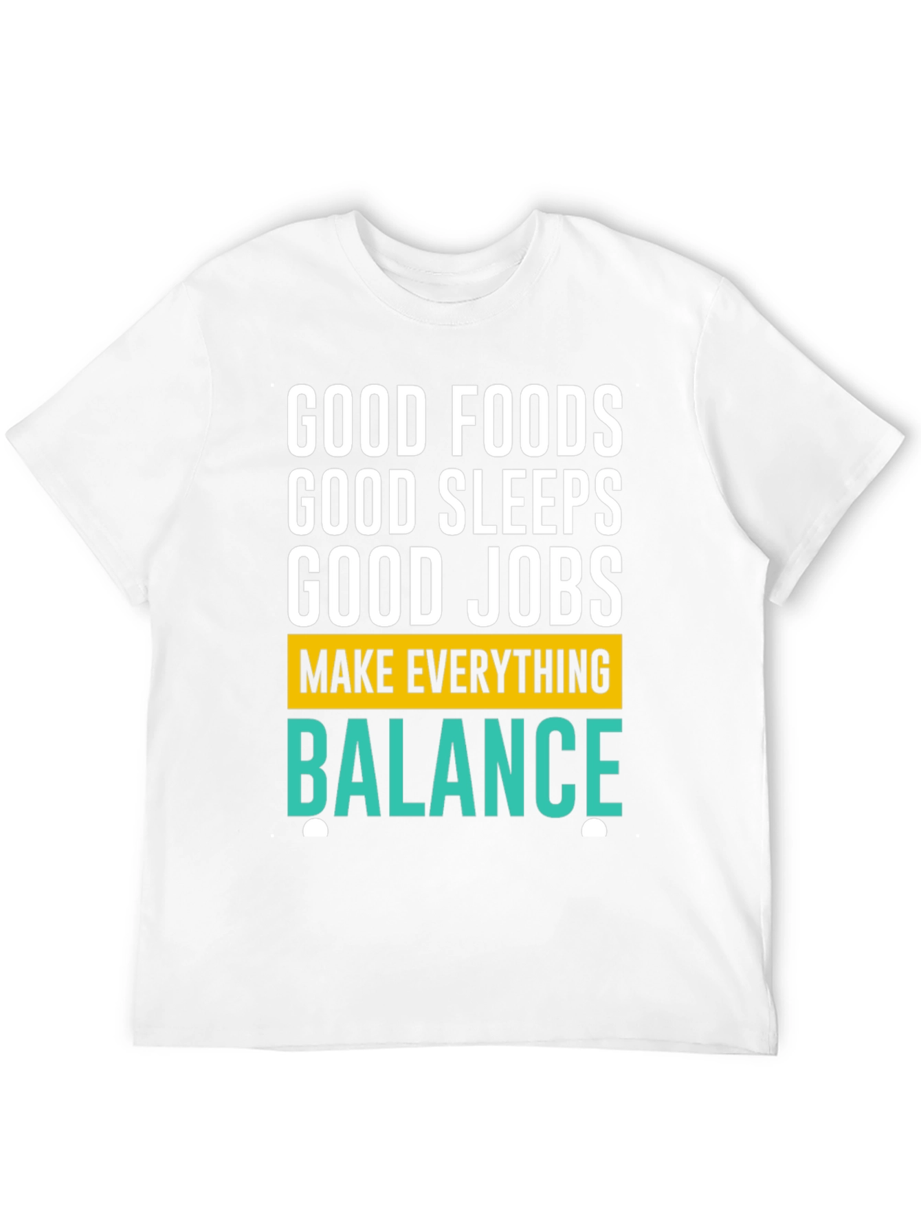 Good Foods Sleeps Jobs T-Shirt - Balance Graphic Tee