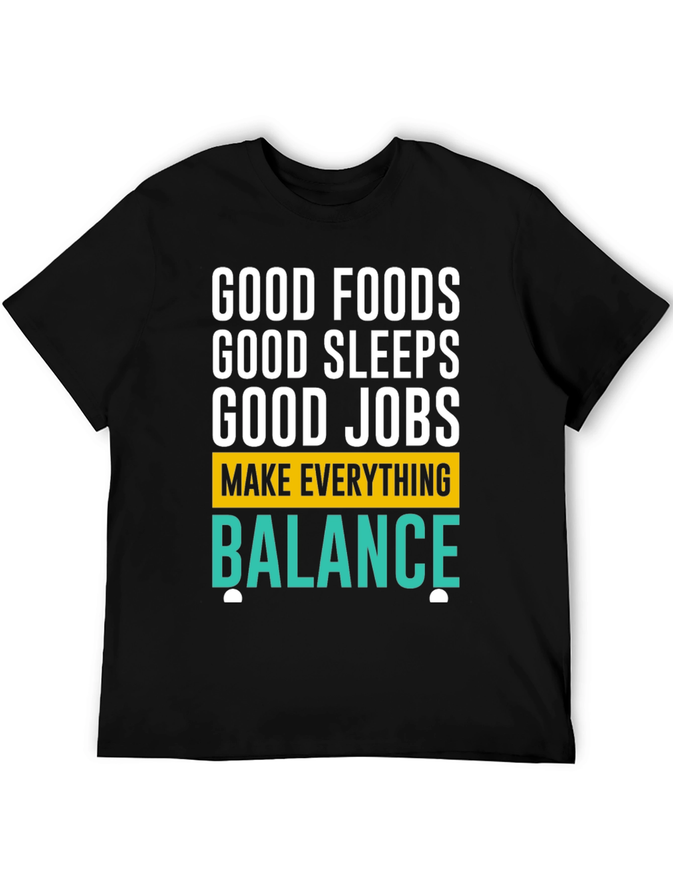 Good Foods Sleeps Jobs T-Shirt - Balance Graphic Tee