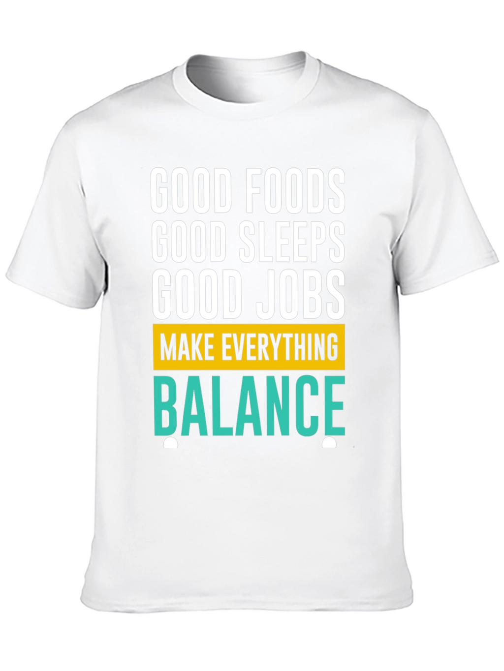 Good Foods Sleeps Jobs T-Shirt - Balance Graphic Tee