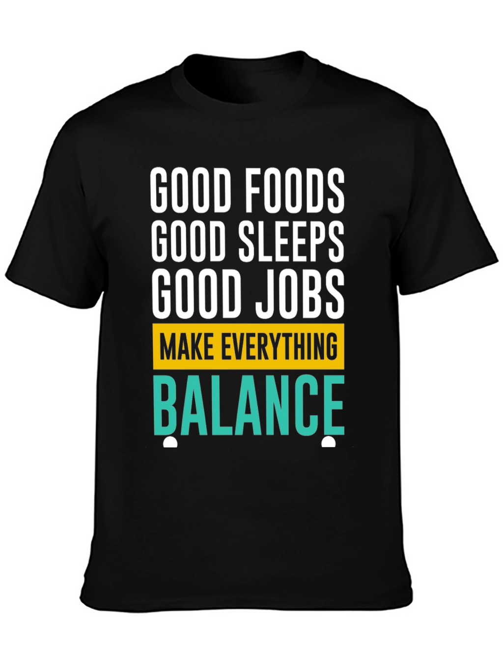 Good Foods Sleeps Jobs T-Shirt - Balance Graphic Tee