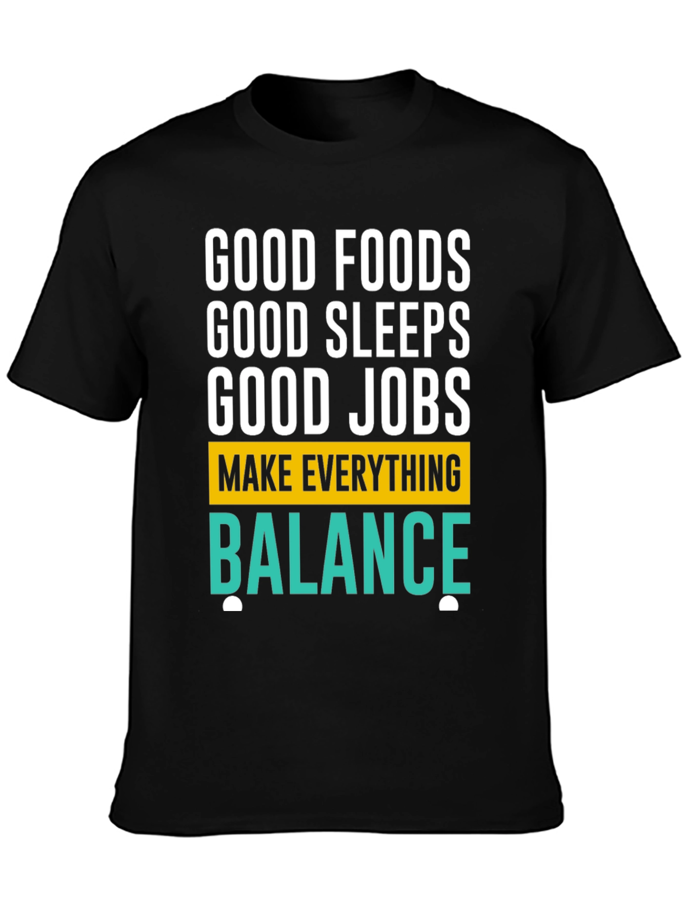 Good Foods Sleeps Jobs T-Shirt - Balance Graphic Tee