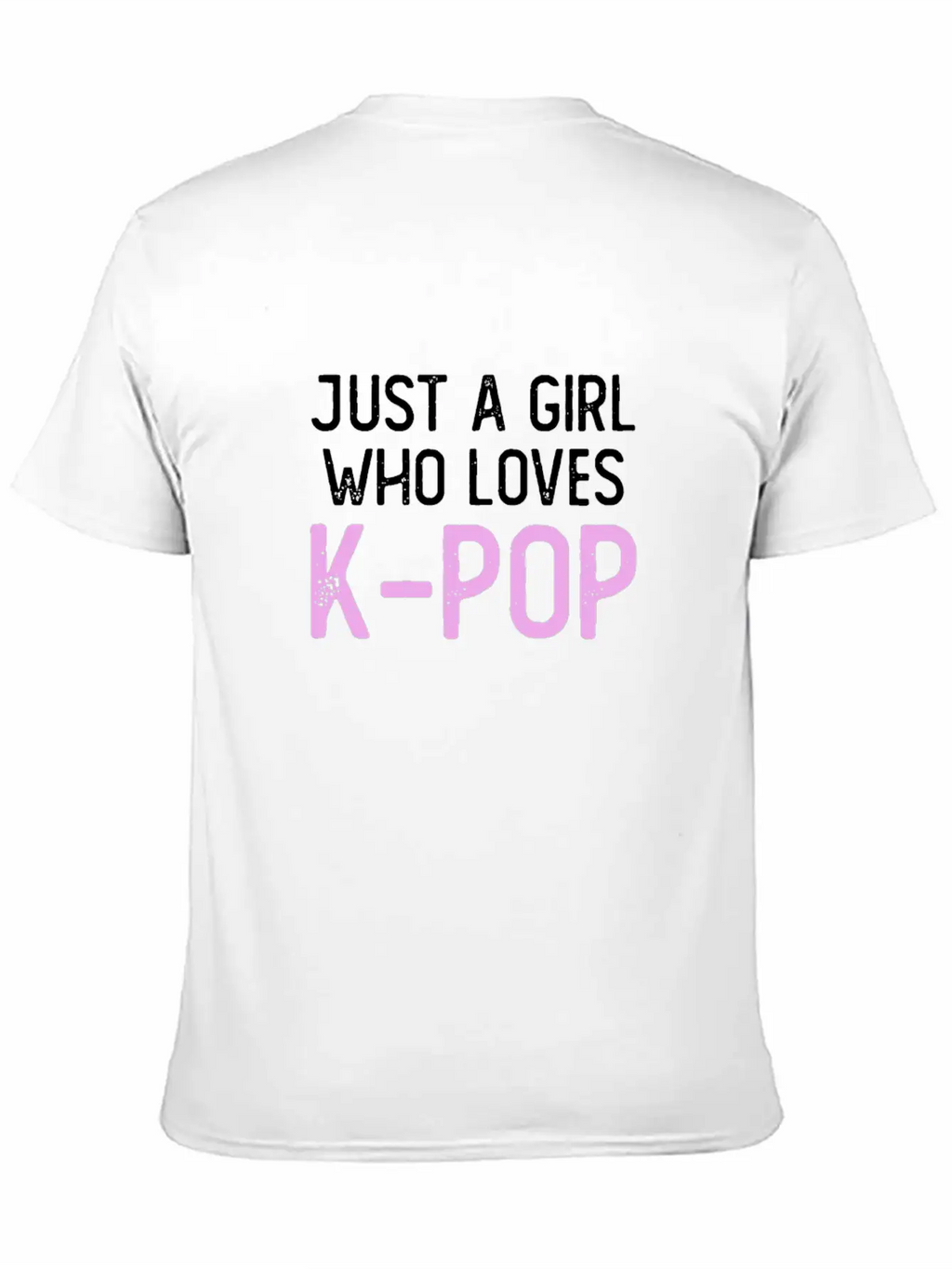 Just A Girl Who Loves K-Pop Unisex Short Sleeve Soft Cotton T-Shirt – Casual Everyday Wear
