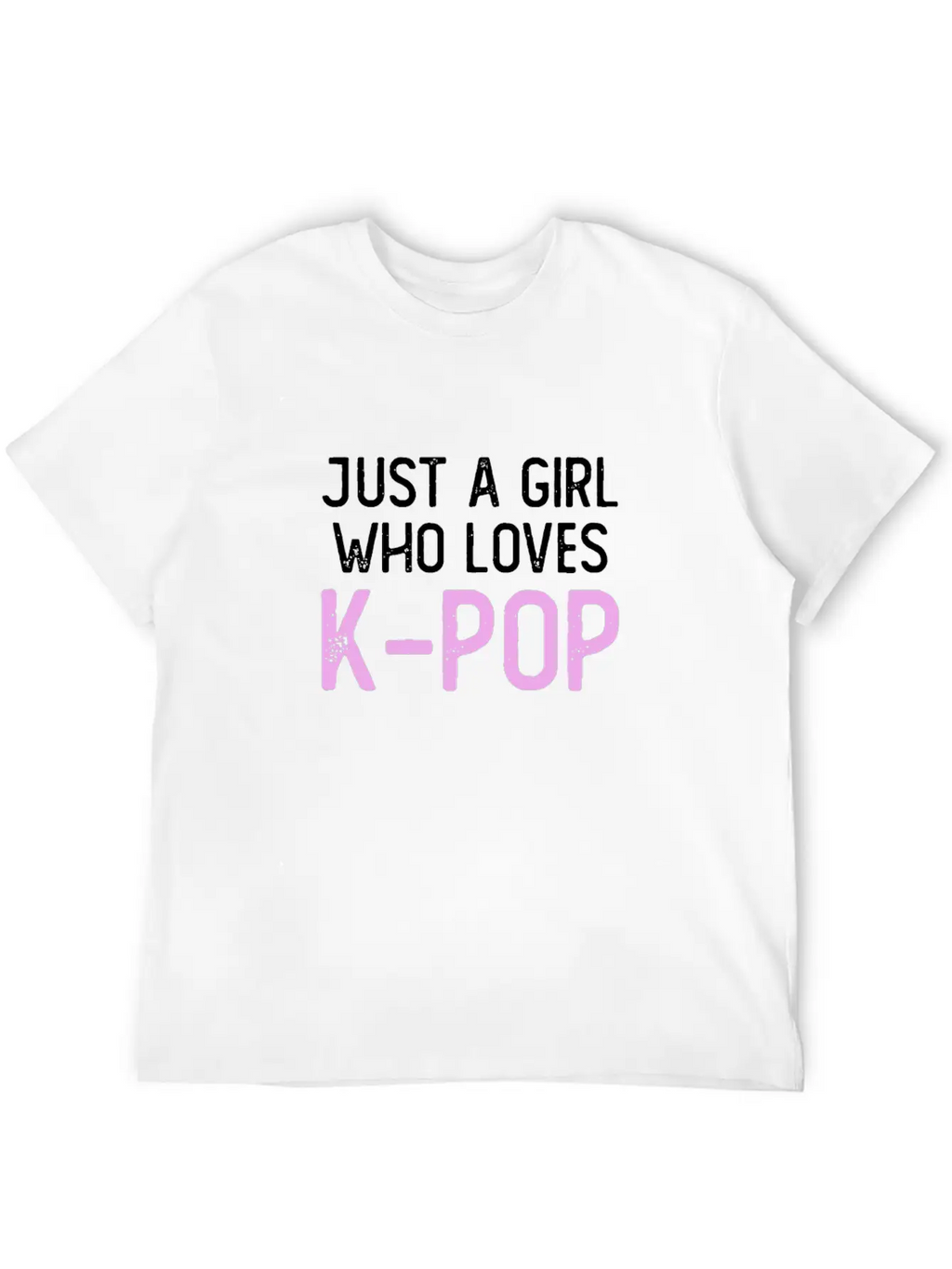 Just A Girl Who Loves K-Pop Unisex Short Sleeve Soft Cotton T-Shirt – Casual Everyday Wear