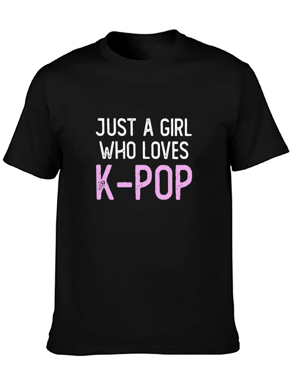 Just A Girl Who Loves K-Pop Unisex Short Sleeve Soft Cotton T-Shirt – Casual Everyday Wear