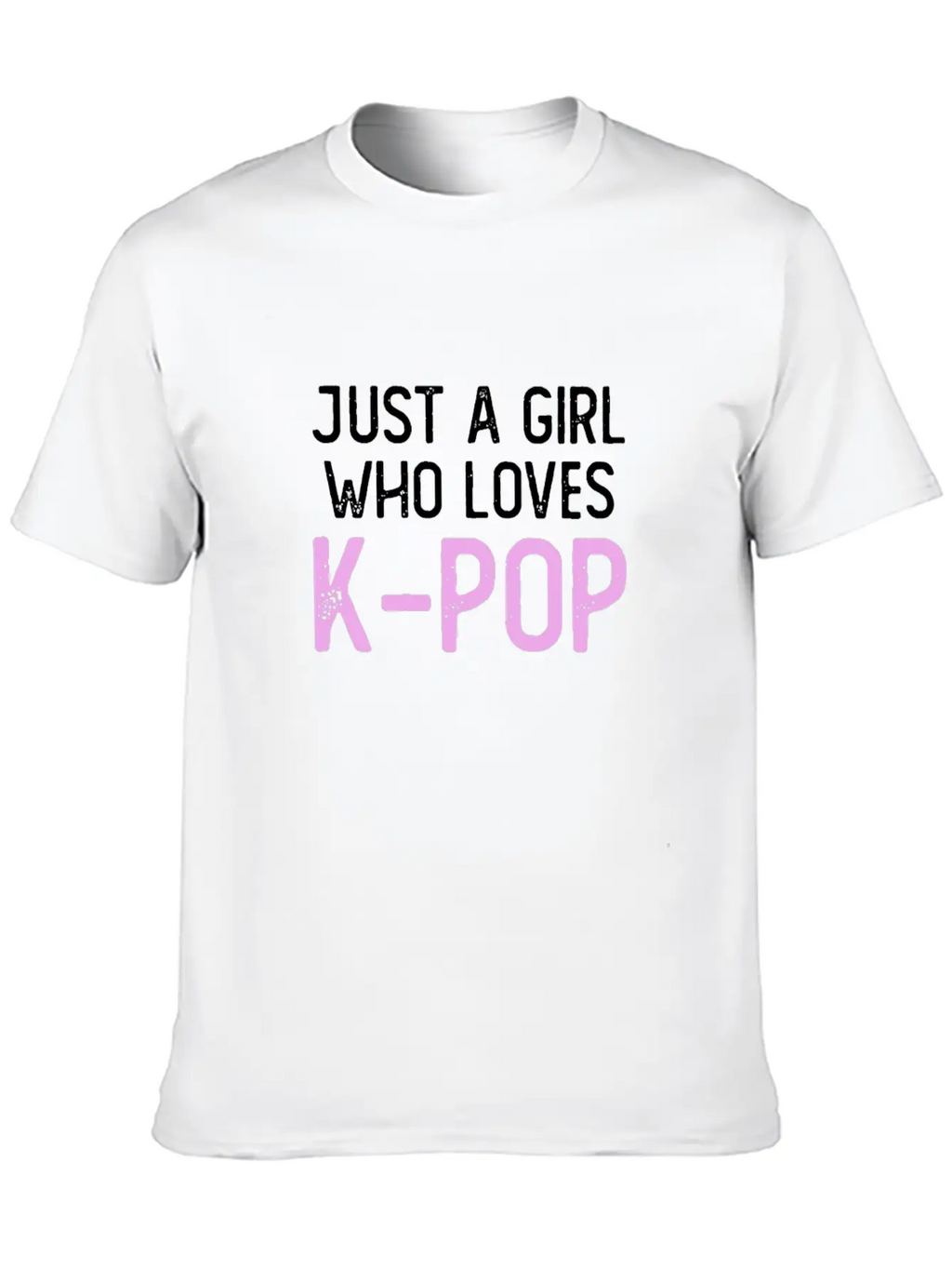 Just A Girl Who Loves K-Pop Unisex Short Sleeve Soft Cotton T-Shirt – Casual Everyday Wear