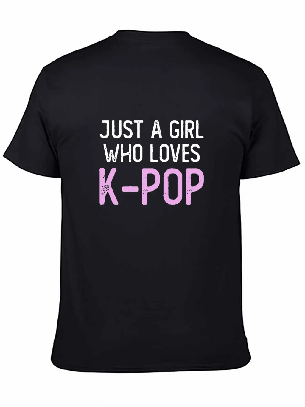 Just A Girl Who Loves K-Pop Unisex Short Sleeve Soft Cotton T-Shirt – Casual Everyday Wear
