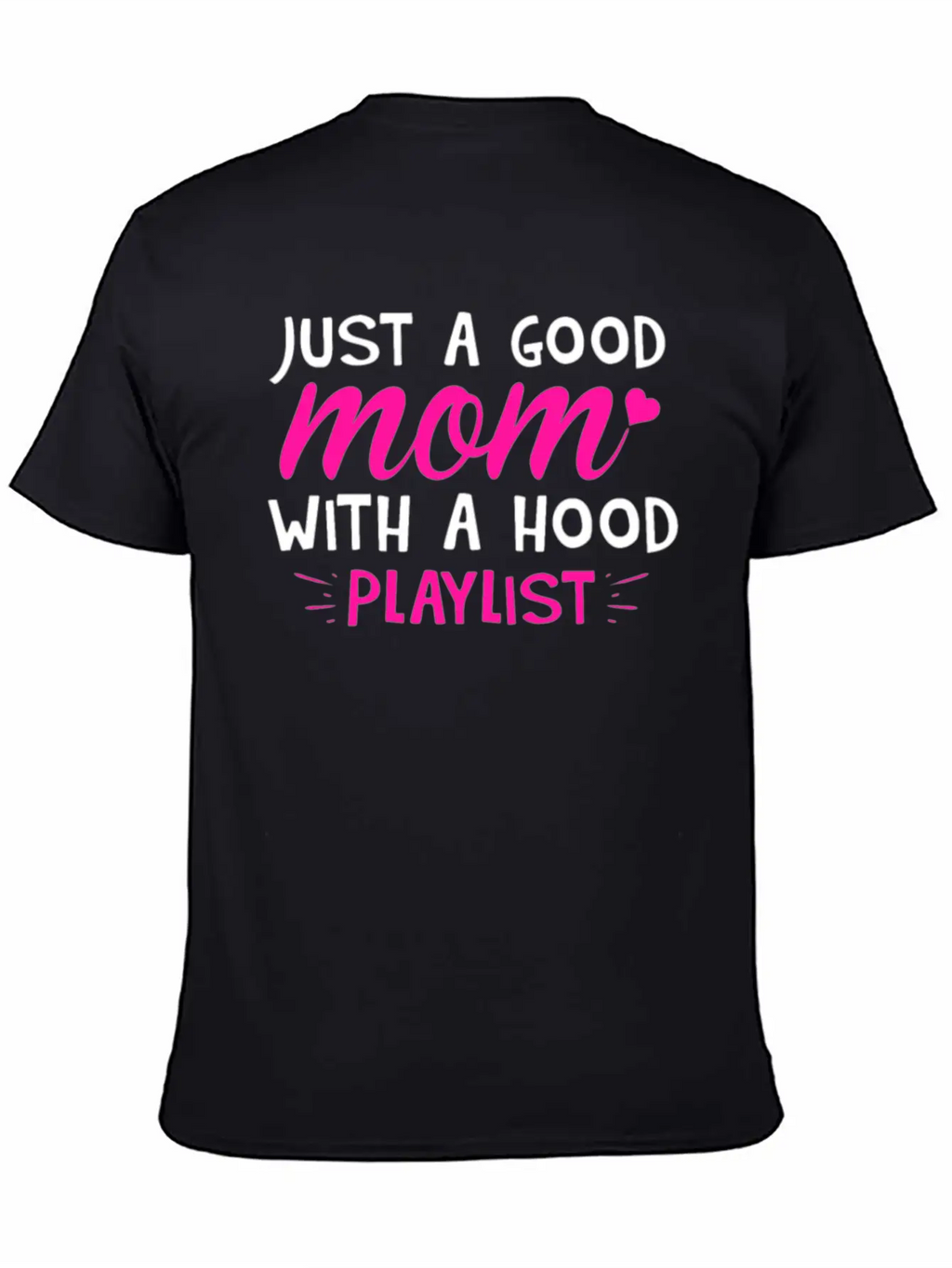 Just A Good Mom With A Hood Playlist Unisex Casual T-Shirt – Clean Design For Daily Comfort