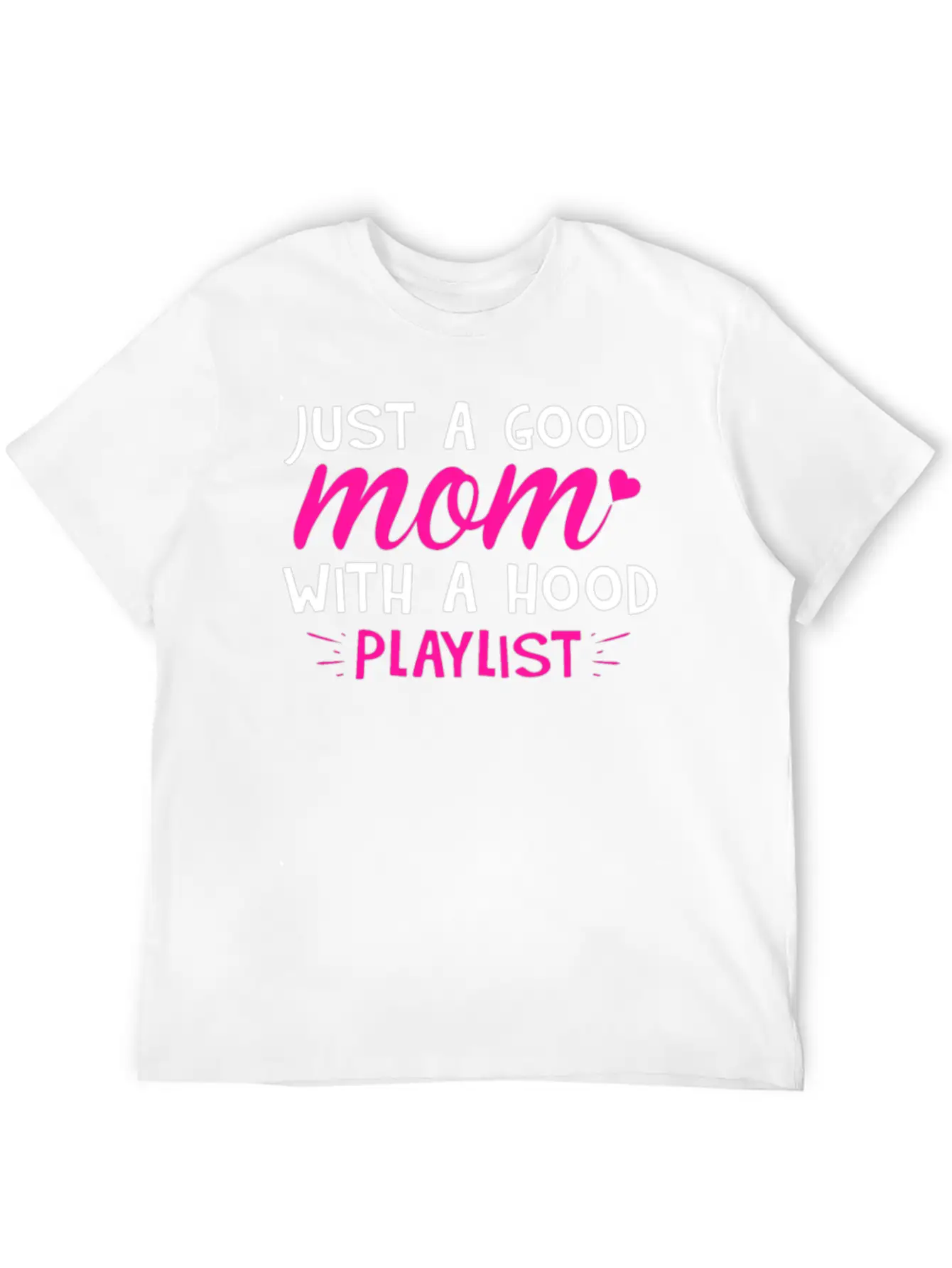 Just A Good Mom With A Hood Playlist Unisex Casual T-Shirt – Clean Design For Daily Comfort