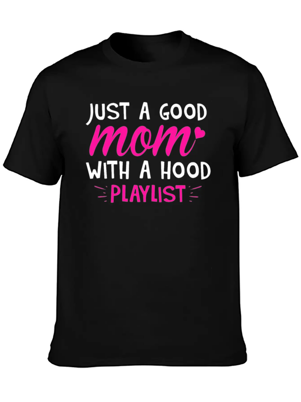 Just A Good Mom With A Hood Playlist Unisex Casual T-Shirt – Clean Design For Daily Comfort