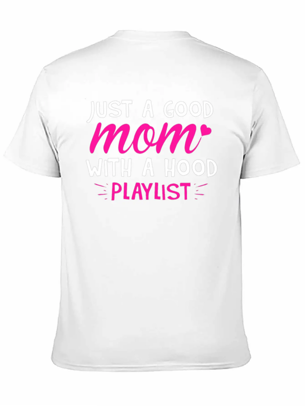 Just A Good Mom With A Hood Playlist Unisex Casual T-Shirt – Clean Design For Daily Comfort