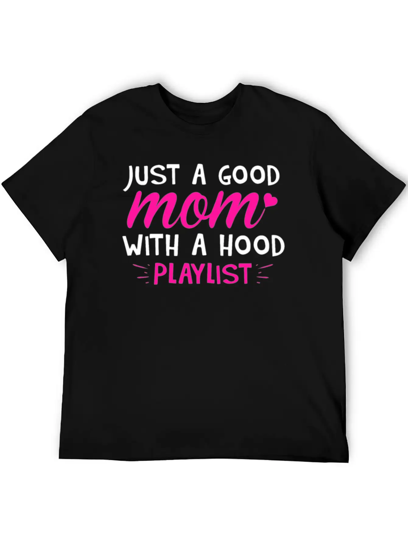 Just A Good Mom With A Hood Playlist Unisex Casual T-Shirt – Clean Design For Daily Comfort