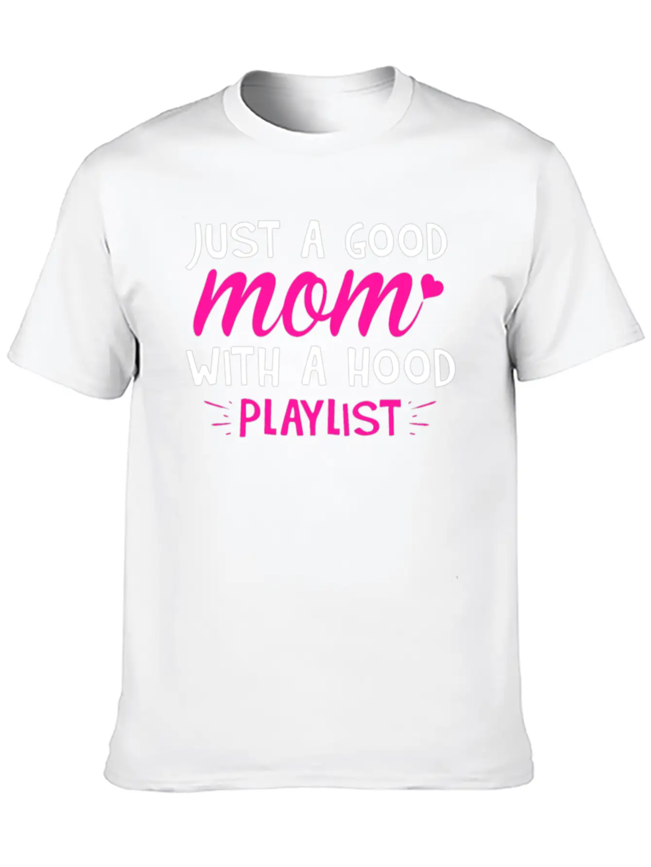 Just A Good Mom With A Hood Playlist Unisex Casual T-Shirt – Clean Design For Daily Comfort