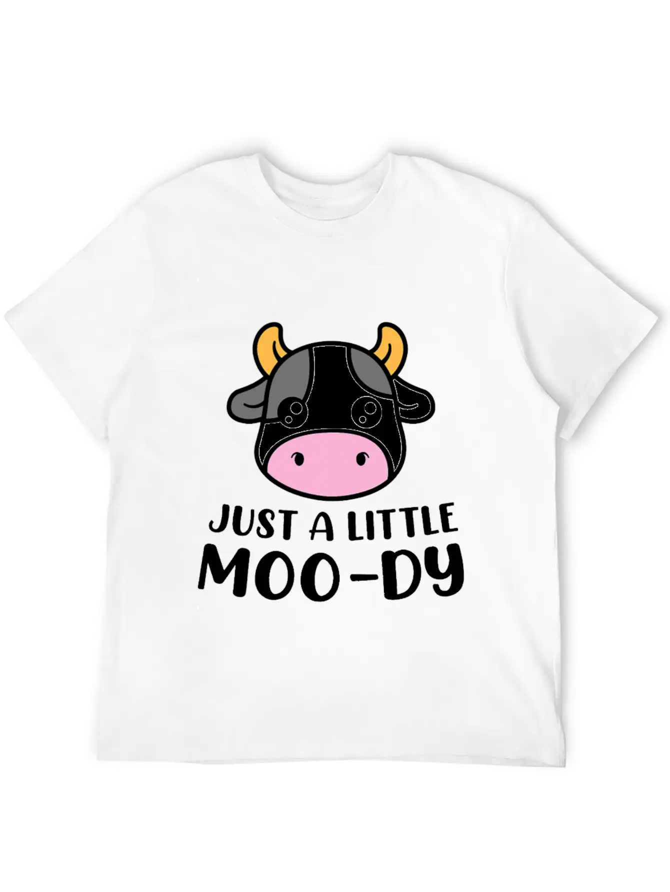 Just A Little MooDy Cute Cow Lover Farmer Animal Unisex Short Sleeve Soft Cotton T-Shirt – Casual Everyday Wear