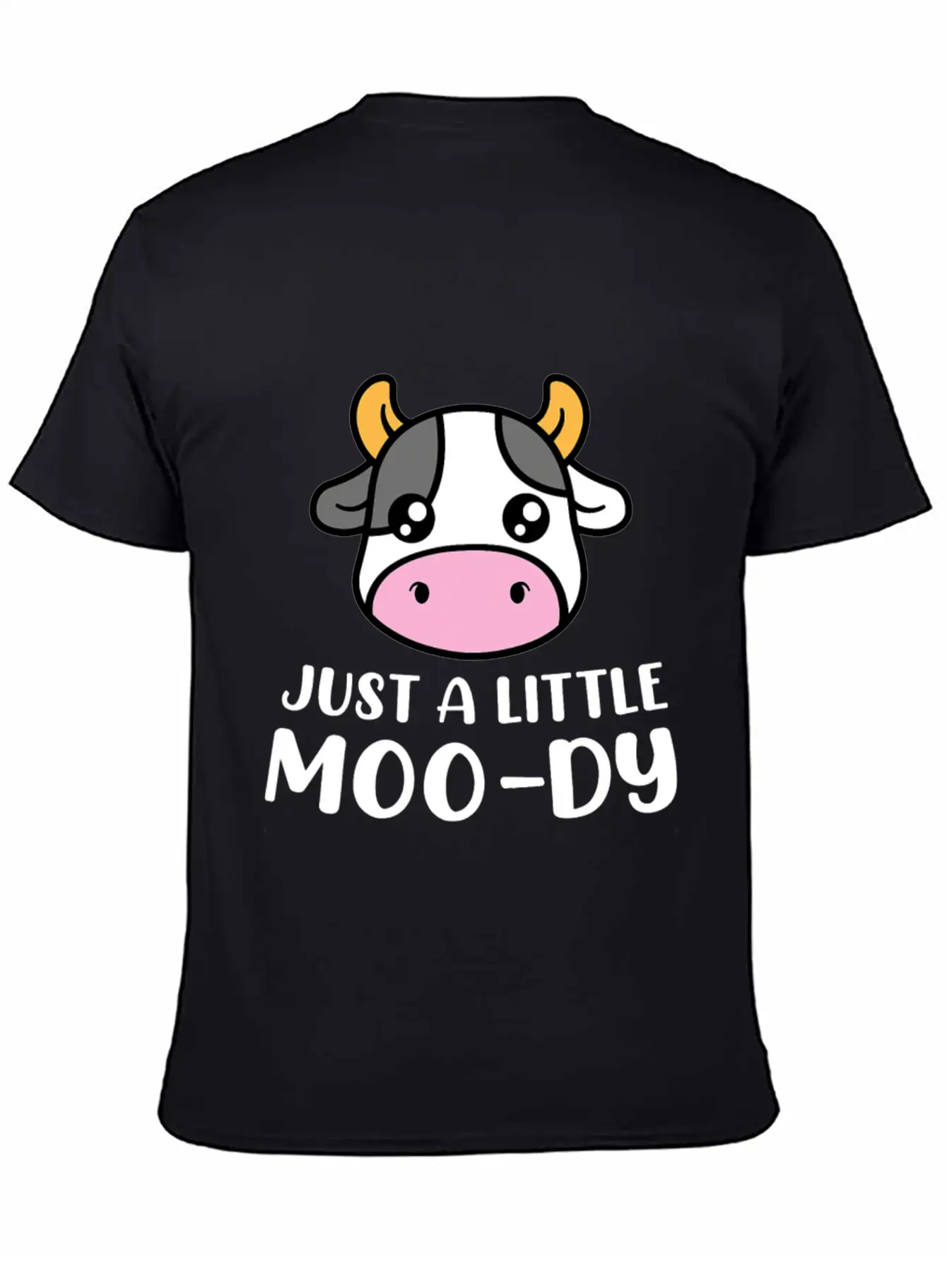 Just A Little MooDy Cute Cow Lover Farmer Animal Unisex Short Sleeve Soft Cotton T-Shirt – Casual Everyday Wear
