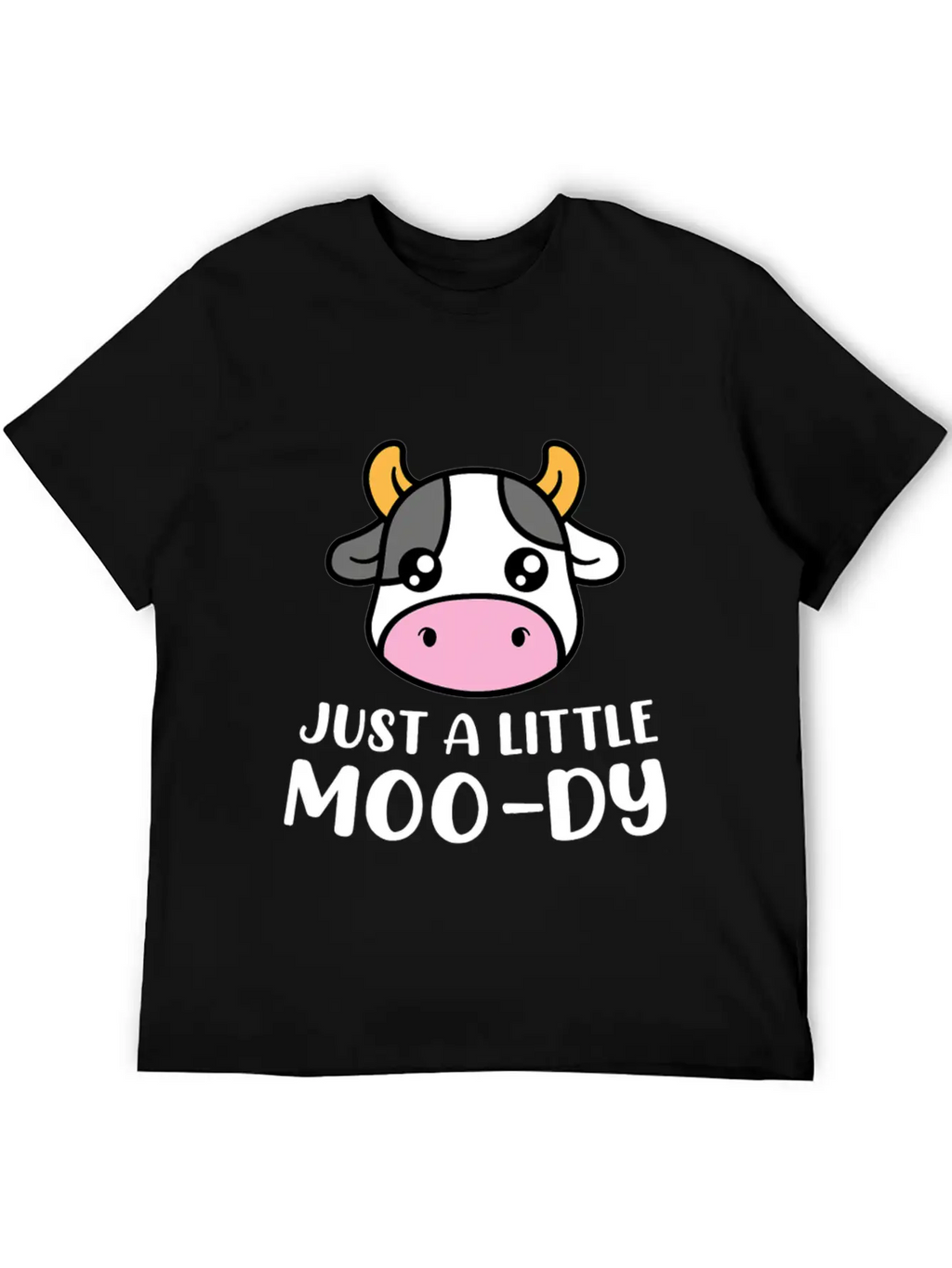 Just A Little MooDy Cute Cow Lover Farmer Animal Unisex Short Sleeve Soft Cotton T-Shirt – Casual Everyday Wear