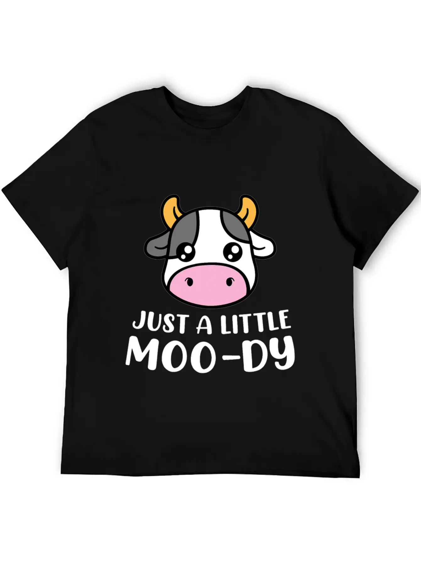 Just A Little MooDy Cute Cow Lover Farmer Animal Unisex Short Sleeve Soft Cotton T-Shirt – Casual Everyday Wear