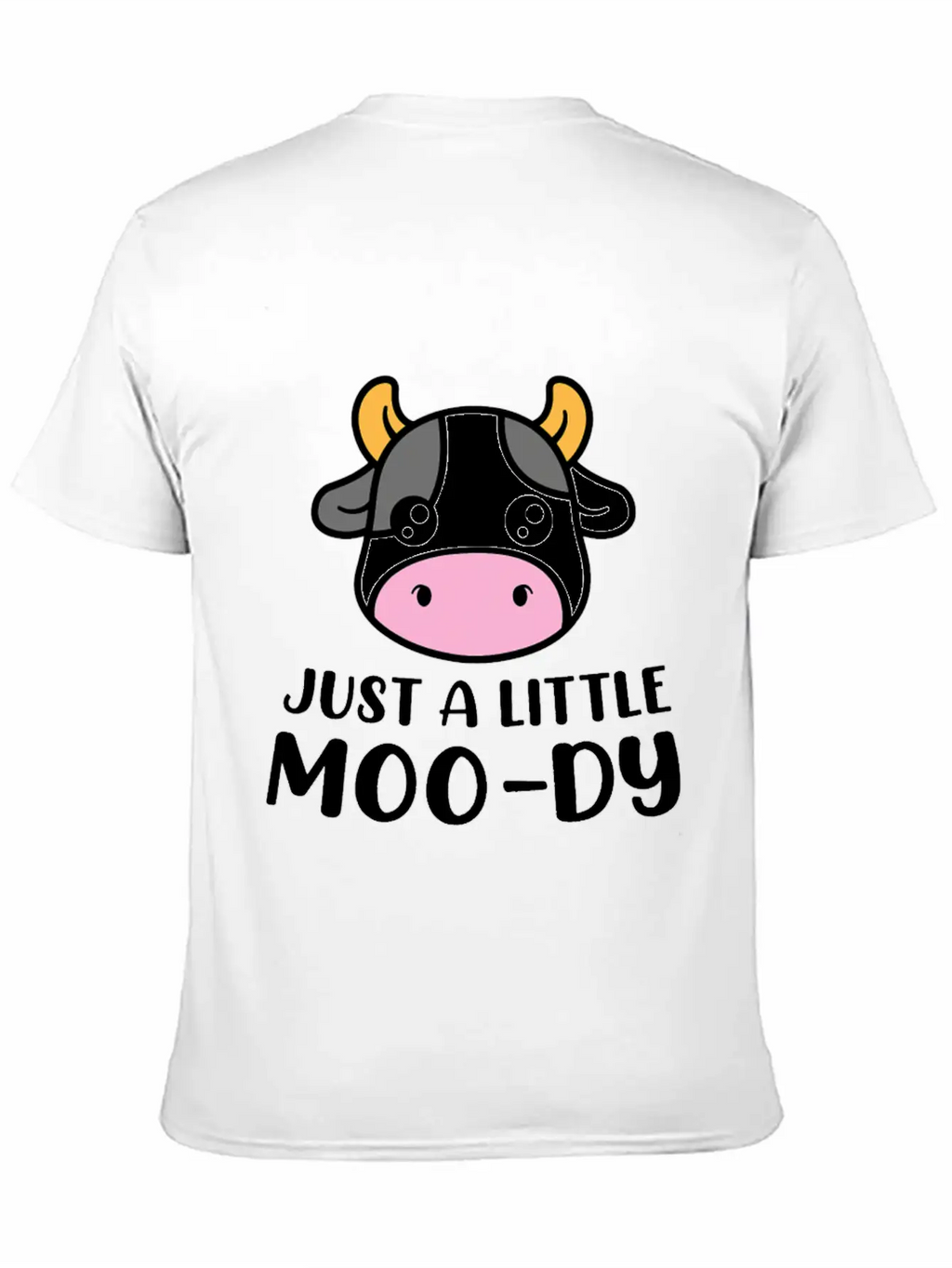 Just A Little MooDy Cute Cow Lover Farmer Animal Unisex Short Sleeve Soft Cotton T-Shirt – Casual Everyday Wear