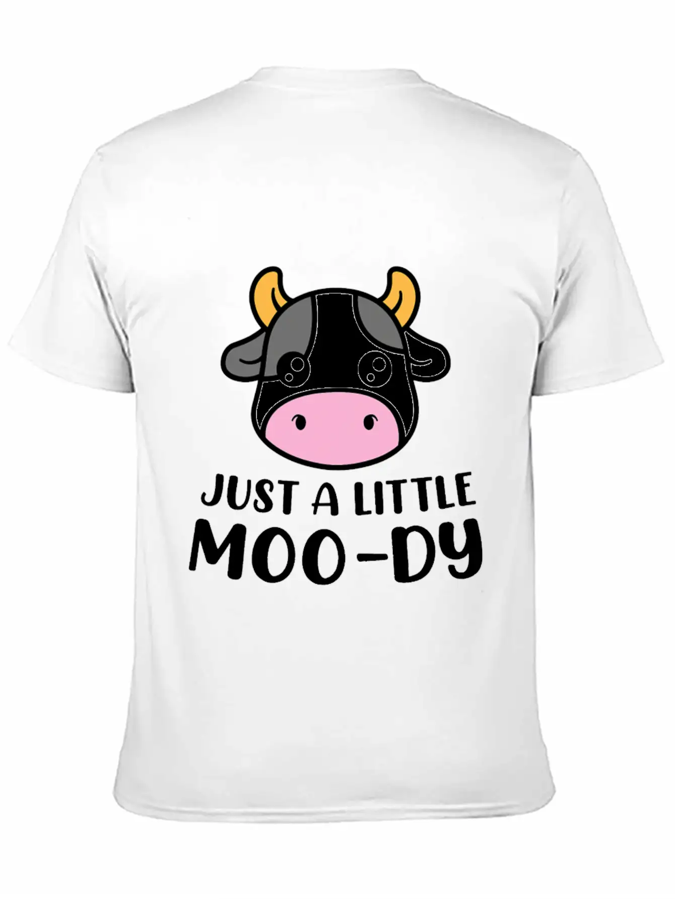 Just A Little MooDy Cute Cow Lover Farmer Animal Unisex Short Sleeve Soft Cotton T-Shirt – Casual Everyday Wear