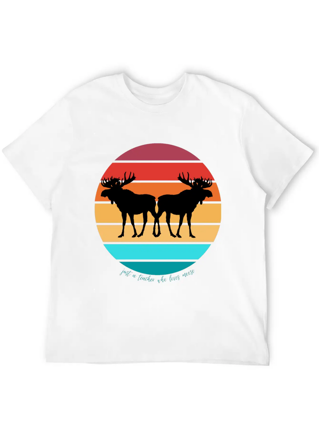 Just A Teacher Who Loves Moose Unisex Casual T-Shirt – Clean Design For Daily Comfort
