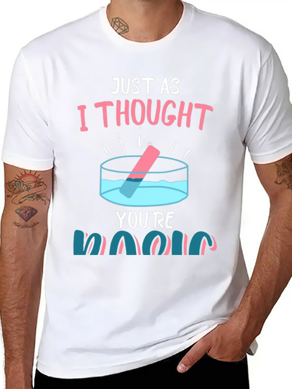Just As I Thought You Are Basic Funny Chemistry Essential Cotton Tee For Daily Outfits – Unisex Style