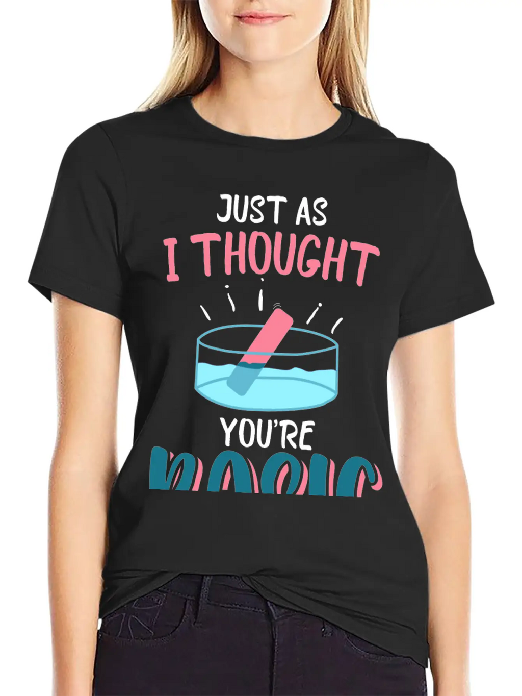 Just As I Thought You Are Basic Funny Chemistry Essential Cotton Tee For Daily Outfits – Unisex Style