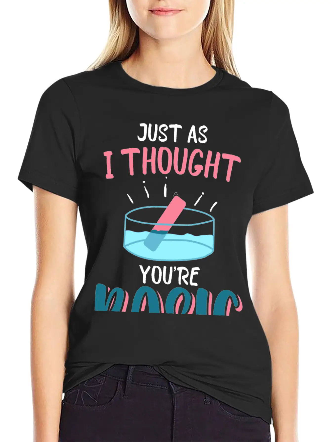 Just As I Thought You Are Basic Funny Chemistry Essential Cotton Tee For Daily Outfits – Unisex Style