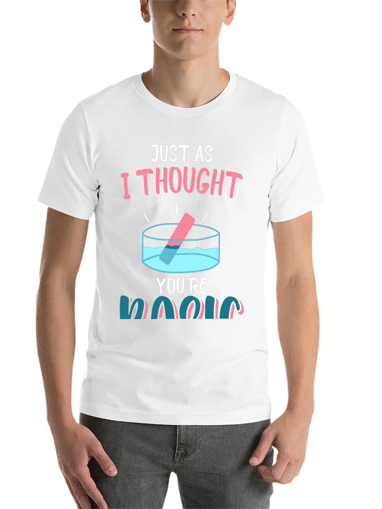 Just As I Thought You Are Basic Funny Chemistry Essential Cotton Tee For Daily Outfits – Unisex Style