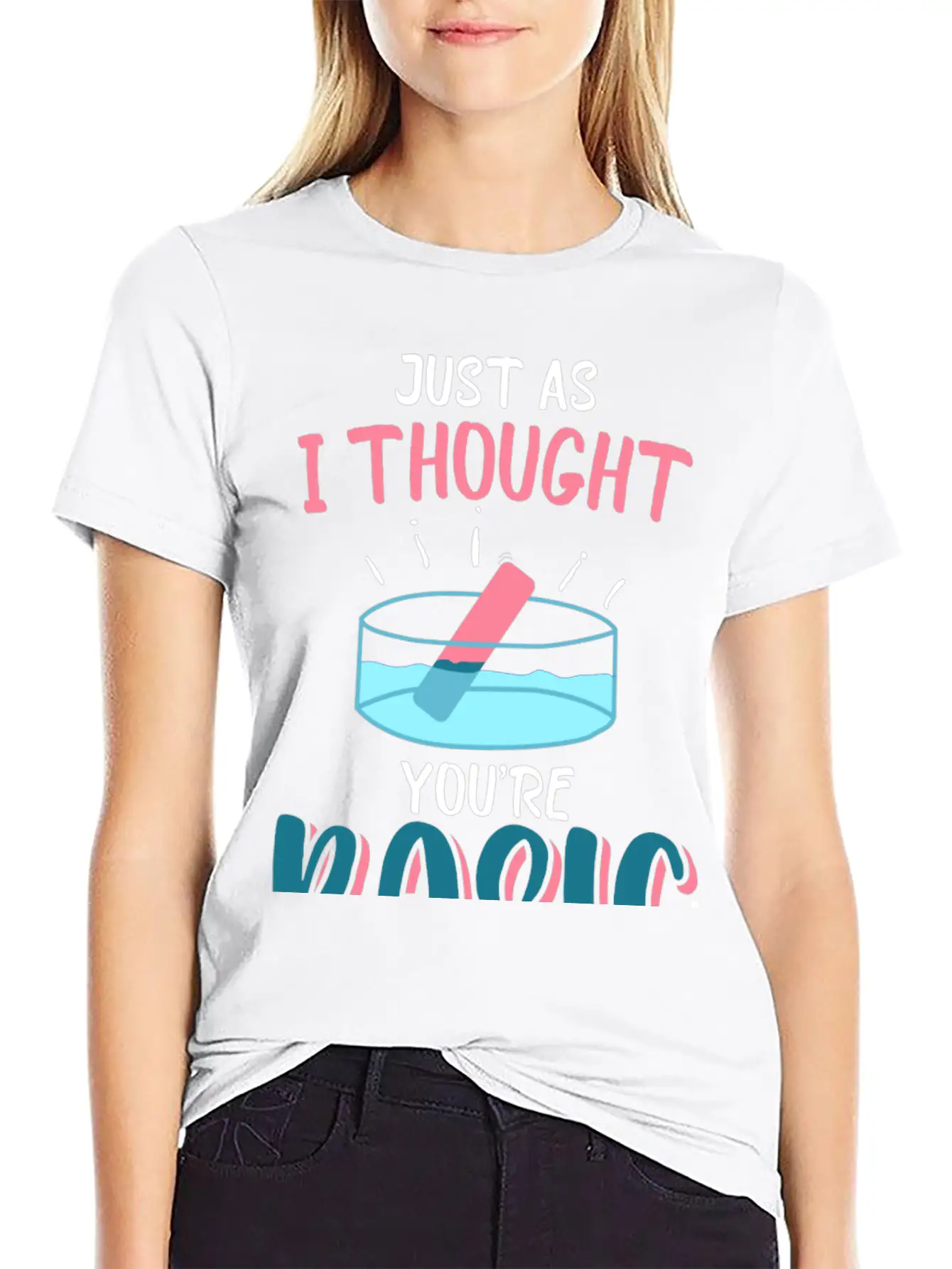 Just As I Thought You Are Basic Funny Chemistry Essential Cotton Tee For Daily Outfits – Unisex Style