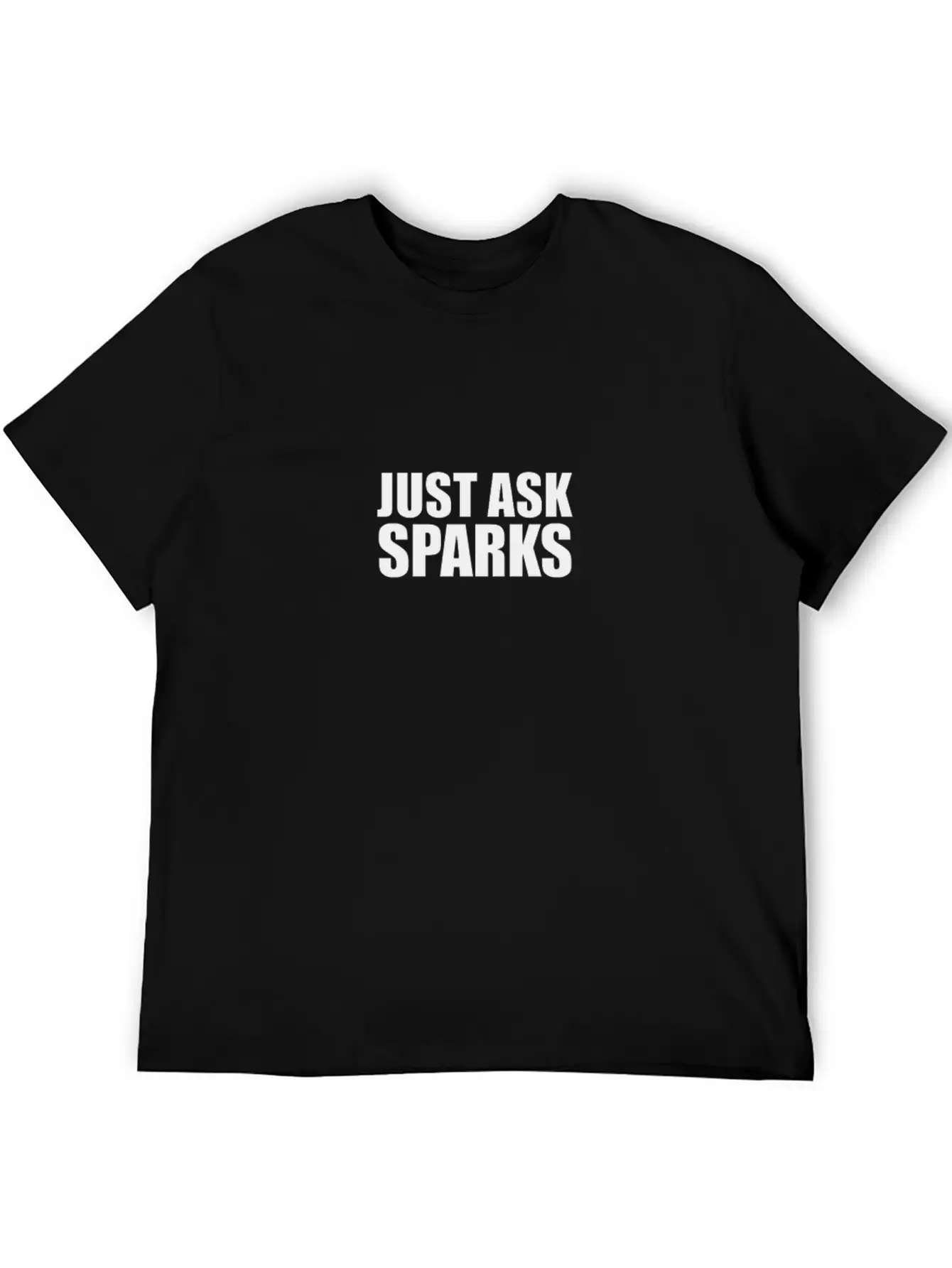 Just Ask Sparks Unisex Casual T-Shirt – Clean Design For Daily Comfort