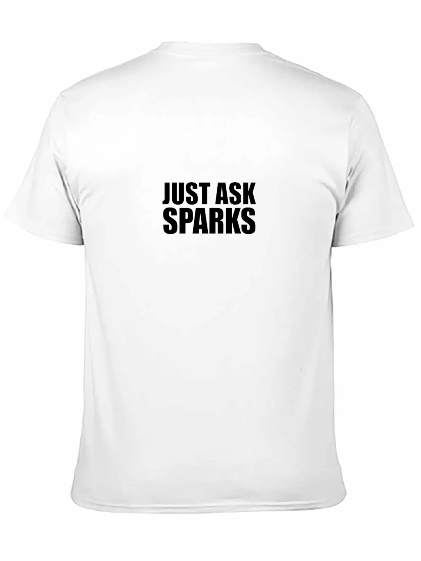 Just Ask Sparks Unisex Casual T-Shirt – Clean Design For Daily Comfort