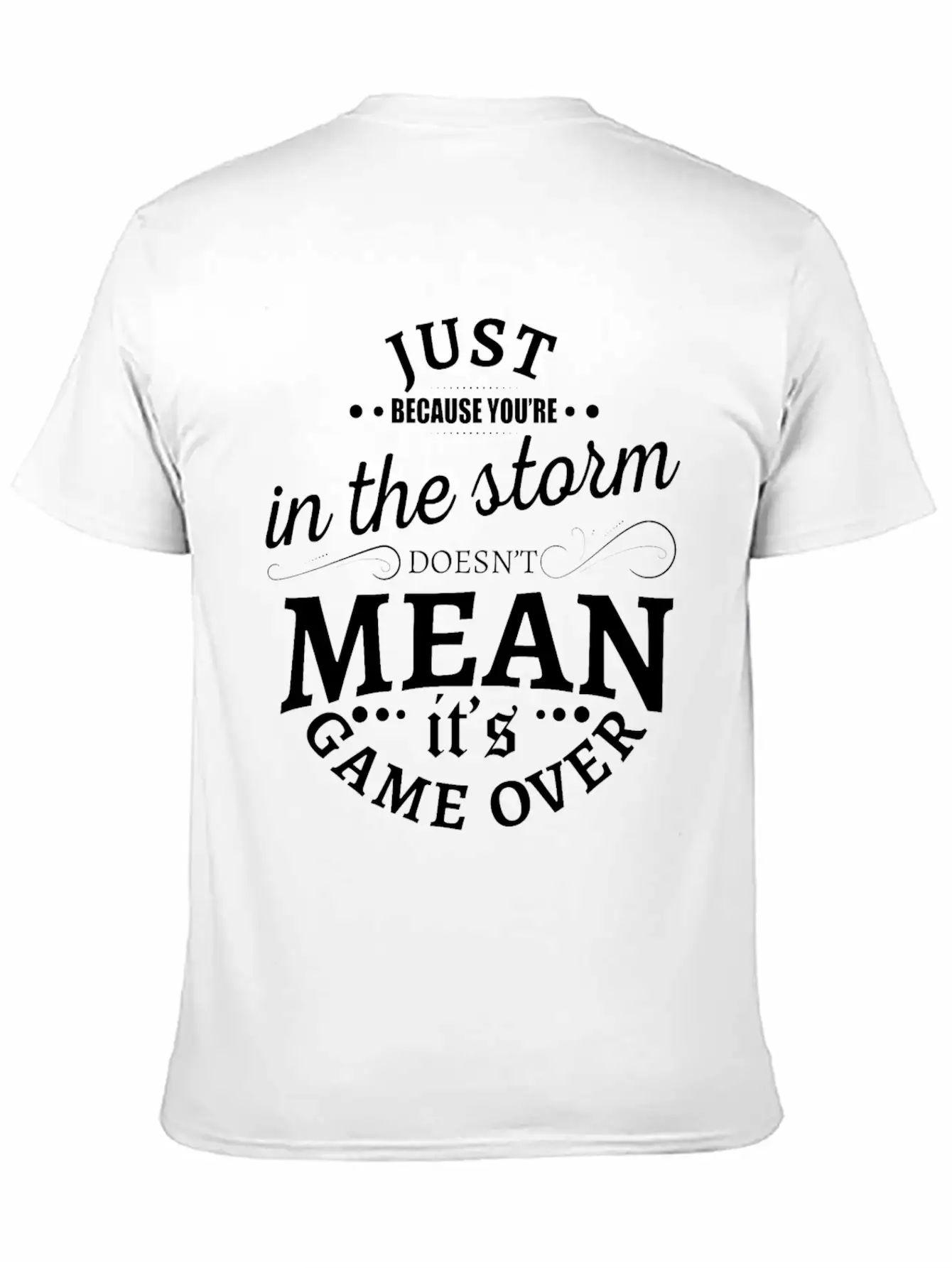 Just Because You Are In The Storm Doesn T Mean It Unisex Casual T-Shirt – Clean Design For Daily Comfort