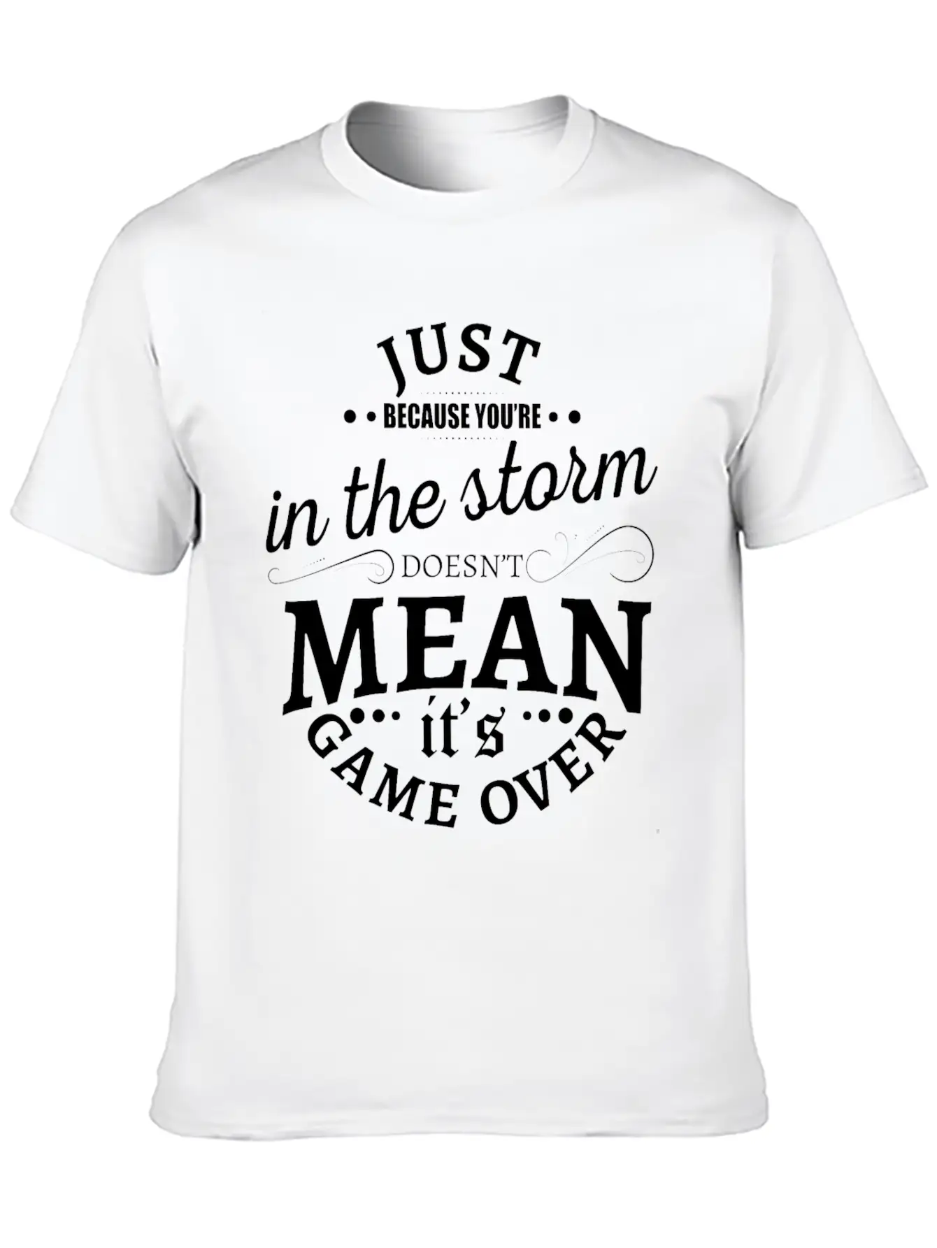 Just Because You Are In The Storm Doesn T Mean It Unisex Casual T-Shirt – Clean Design For Daily Comfort