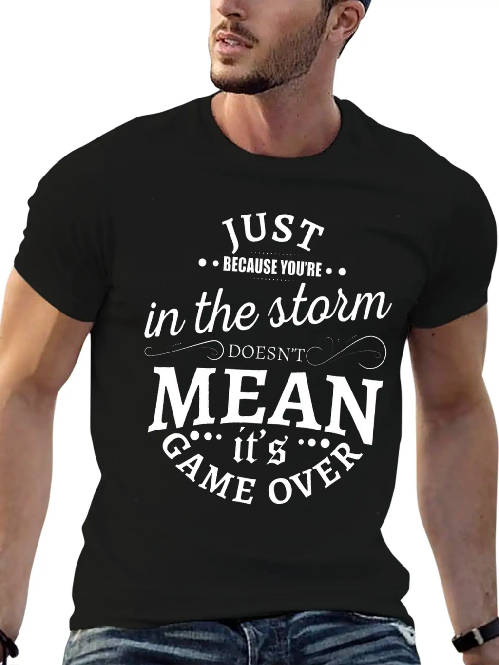 Just Because You Are In The Storm Doesn T Mean It Unisex Casual T-Shirt – Clean Design For Daily Comfort