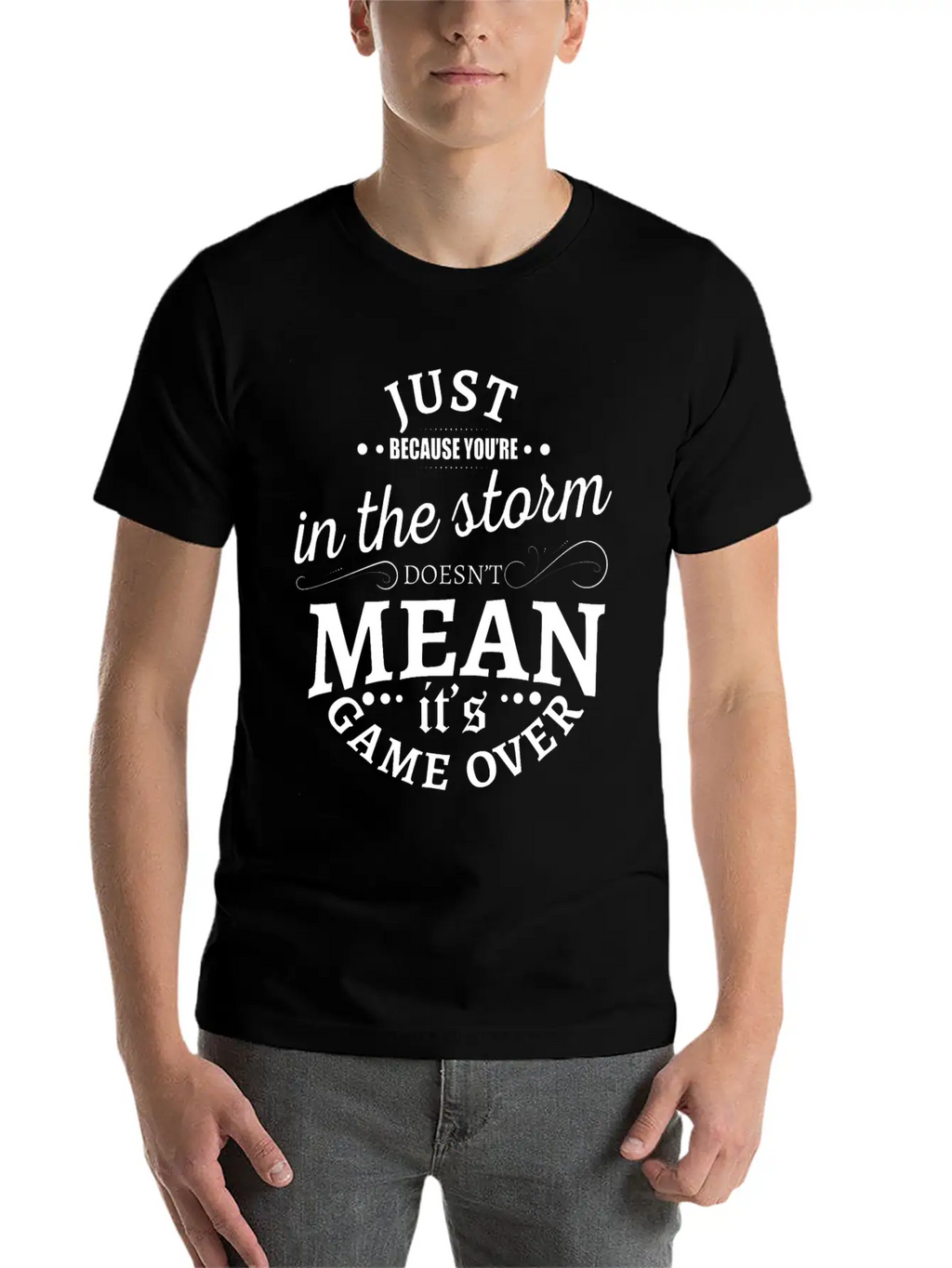 Just Because You Are In The Storm Doesn T Mean It Unisex Casual T-Shirt – Clean Design For Daily Comfort