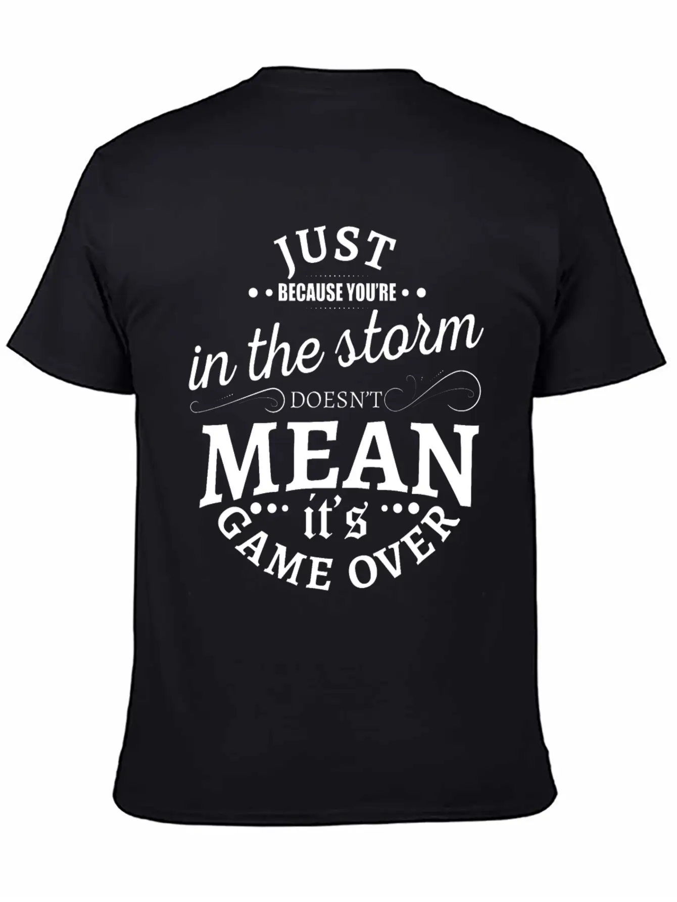 Just Because You Are In The Storm Doesn T Mean It Unisex Casual T-Shirt – Clean Design For Daily Comfort