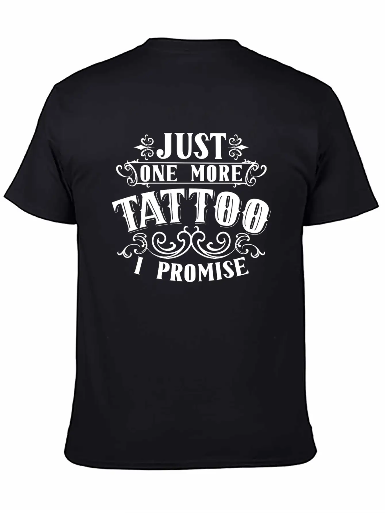Just One More Tattoo I Promise Art Job Artist Ink Essential Cotton Tee For Daily Outfits – Unisex Style