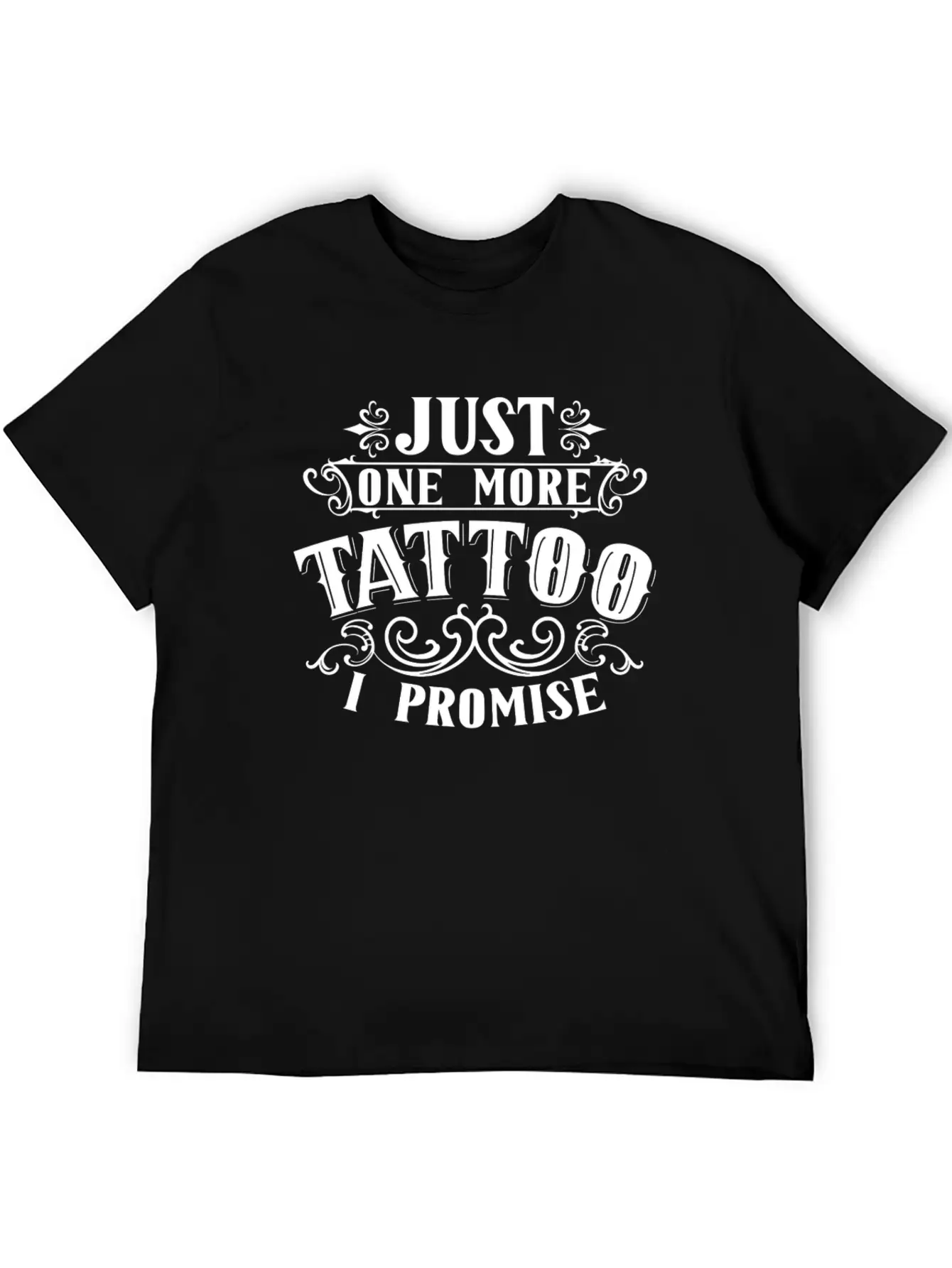 Just One More Tattoo I Promise Art Job Artist Ink Essential Cotton Tee For Daily Outfits – Unisex Style