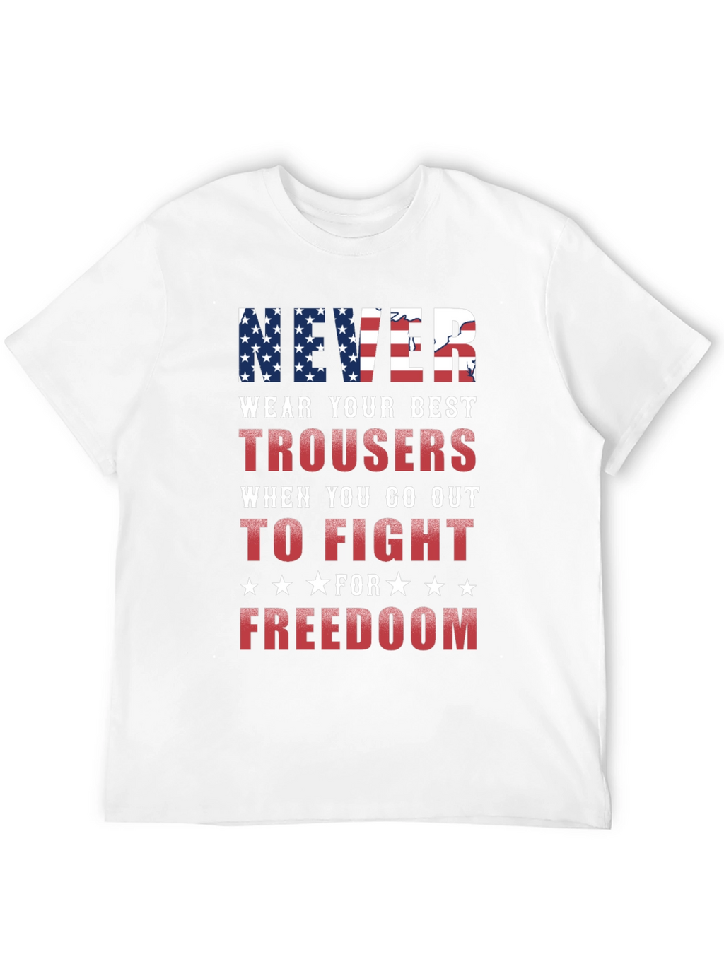 Never Wear Trousers Patriotic Graphic Tee