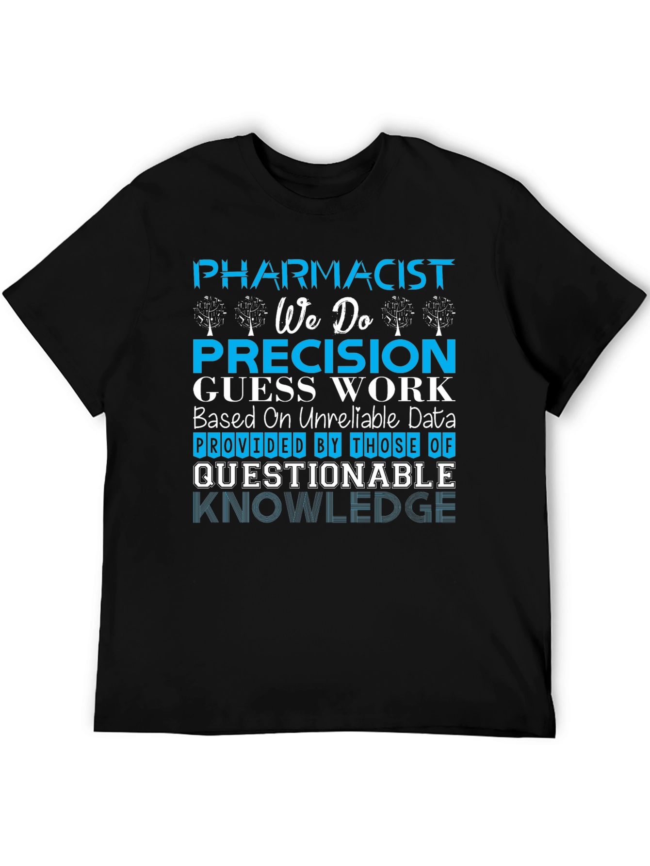 Pharmacist Precision Guess Work T-Shirt