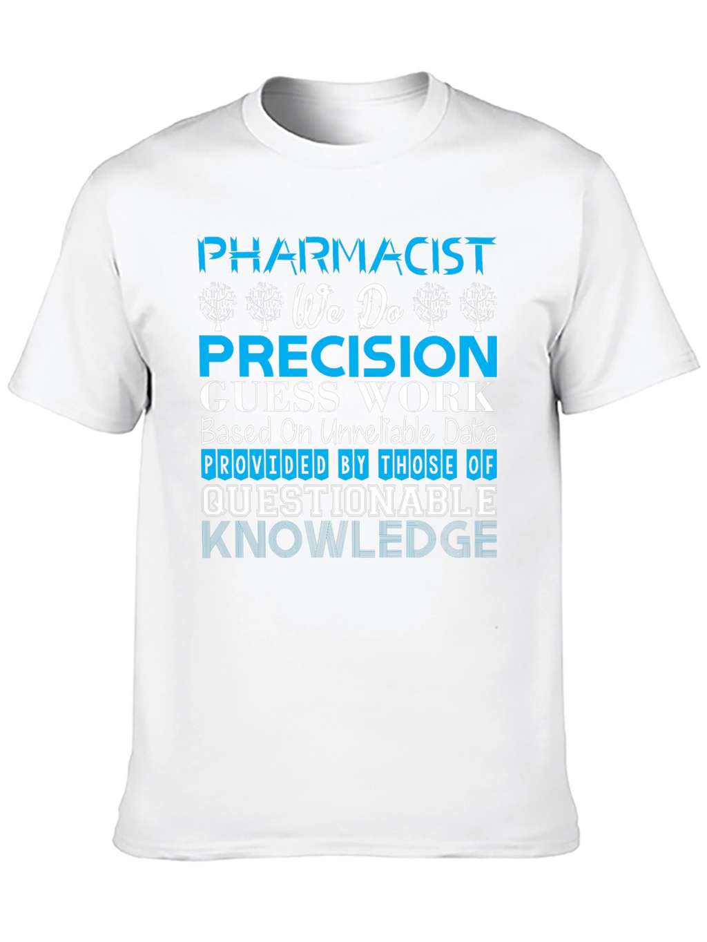 Pharmacist Precision Guess Work T-Shirt
