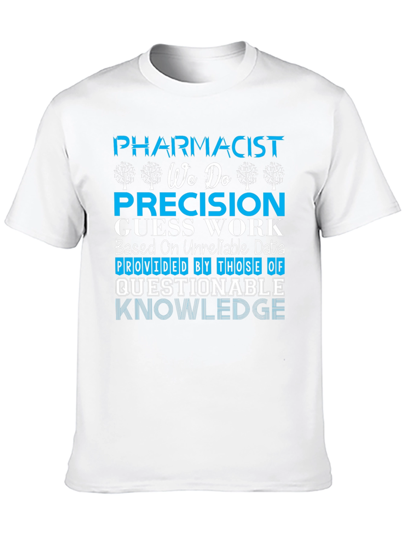 Pharmacist Precision Guess Work T-Shirt