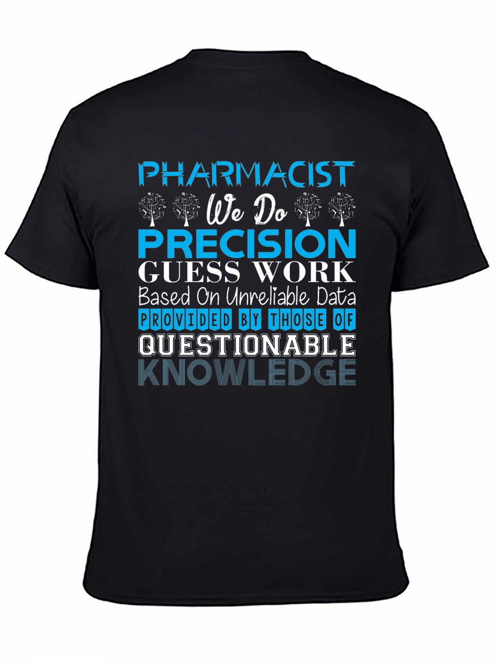 Pharmacist Precision Guess Work T-Shirt