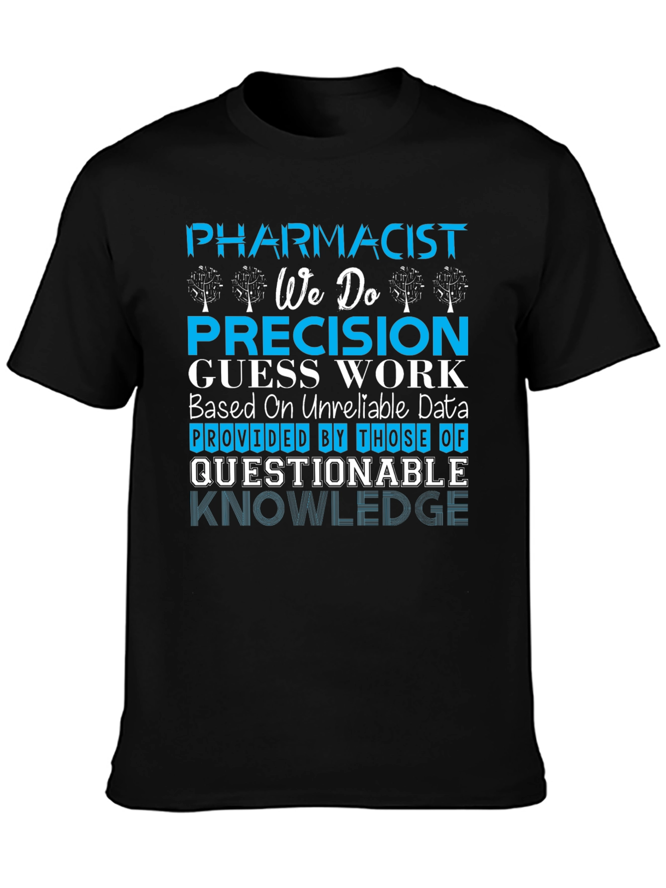 Pharmacist Precision Guess Work T-Shirt