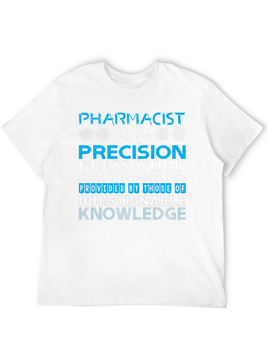 Pharmacist Precision Guess Work T-Shirt