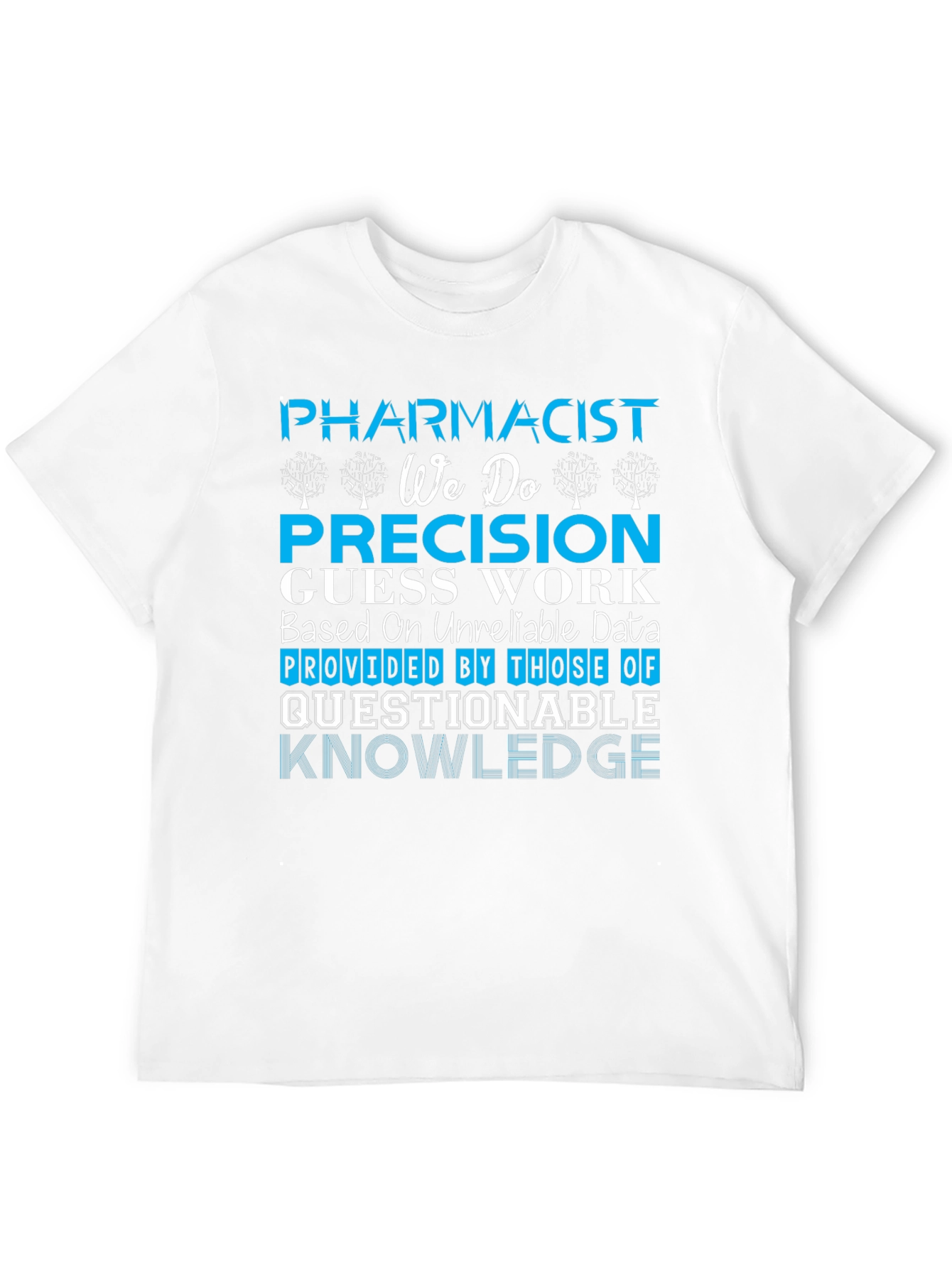 Pharmacist Precision Guess Work T-Shirt