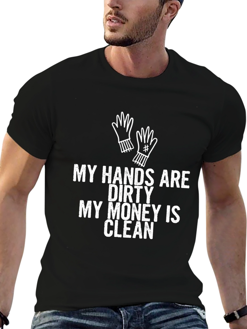 My Hands Are Dirty T-Shirt